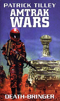 Amtrak Wars - Death-Bringer - Book 5